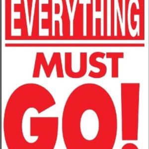 EVERYTHING HAS TO GO